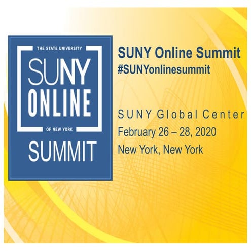 SUNY Online Summit 2020: Welcome and General slides