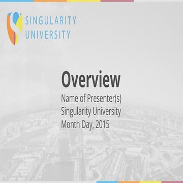 Singularity University Presentation - 2015