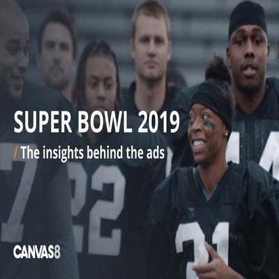 Super Bowl 2019 / The insights behind the ads