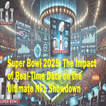 Super Bowl 2025 The Impact of Real-Time Data on the Ultimate NFL Showdown