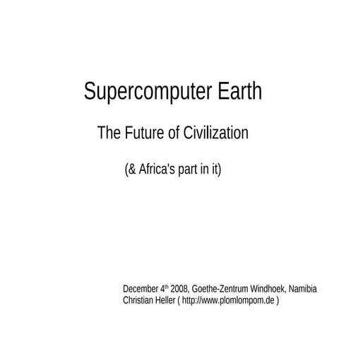 Supercomputer Earth: The Future of Civilization (& Africa\'s part in it)