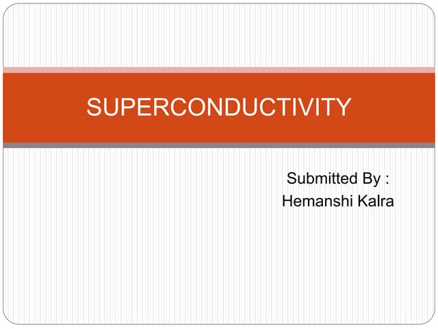 Superconductivity a presentation | PPTX