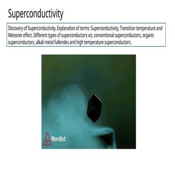 Superconductivity: Discovery of Superconductivity. Explanation of terms: Supe...