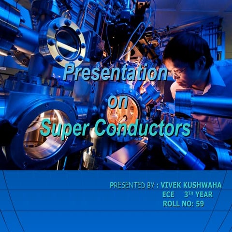 Super conductors and its applications by vivek kushwaha