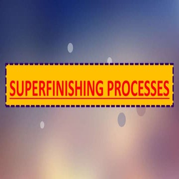 Super finishing Processes
