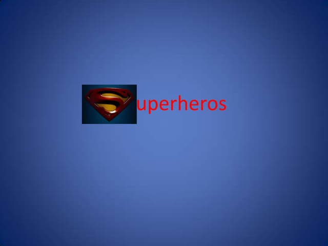 Super Heroes | PPTX | Movies | Entertainment