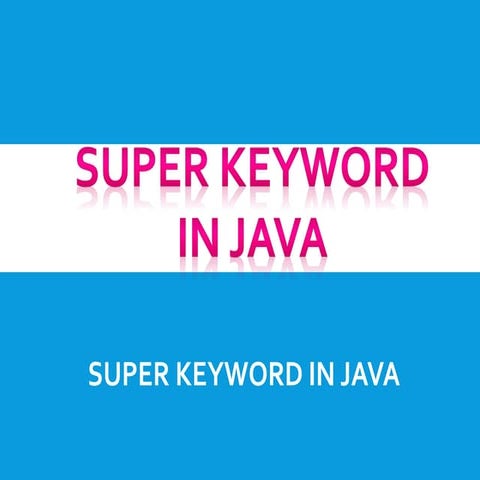 Super keyword in java | PPT