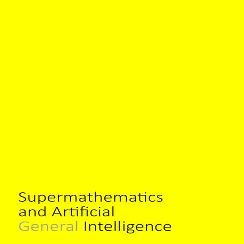 Supermathematics and Artificial General Intelligence