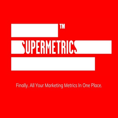 Supermetrics - All Your Marketing Metrics in One Place