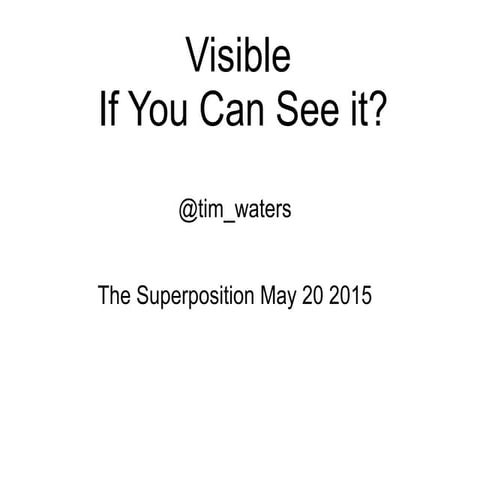 Visible If You Can See it? The Superposition tim waters_20_may