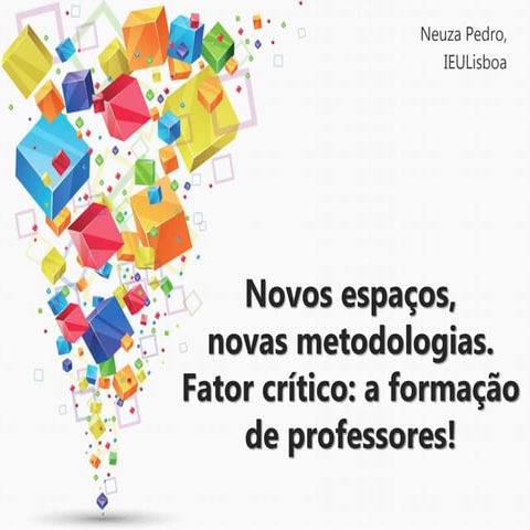 Novos espaços e novas metodologias, o fator crítico: a formação de professores
