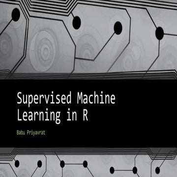 Supervised Machine Learning in R | PPT