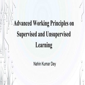 Advanced Working Principles on Supervised and Unsupervised Learning