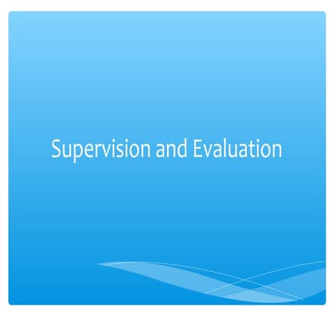 Supervision and evaluation