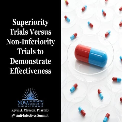 Superiority Trials Versus Non-Inferiority Trials to Demonstrate Effectiveness...