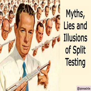 Myths, Lies and Illusions of AB and Split Testing