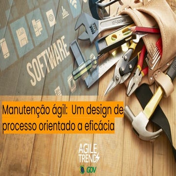 Manutenção ágil:  Um design de processo orientado a eficácia