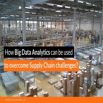Overcoming Supply Chain Management Solutions with Big Data Analytics