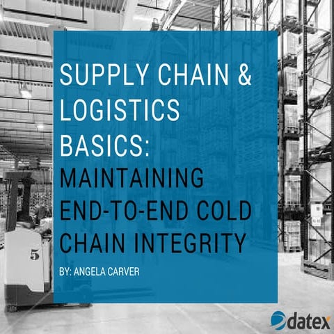 Supply Chain & Logistics Basics: Maintaining End-to-End Cold Chain Integrity
