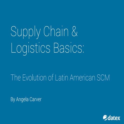 Supply Chain & Logistics Basics: The Evolution of Latin American SCM