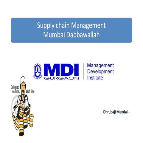 Supply chain presentation (Mumbai Dabba wala)