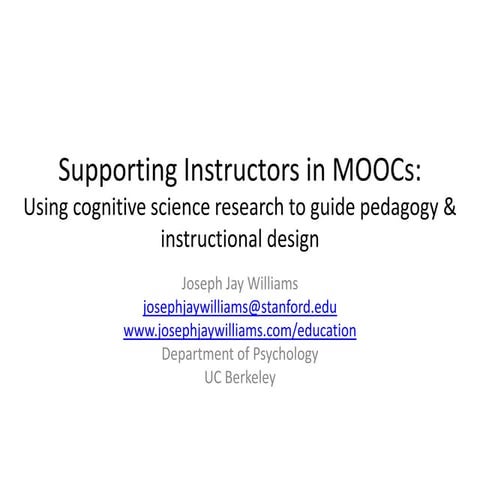 Supporting Instructors in MOOCs: Using cognitive science research to guide pe...