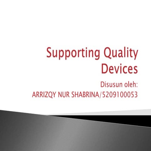 Supporting quality devices