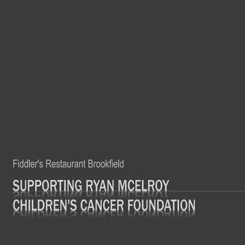 Supporting Ryan McElroy Children's Cancer Foundation