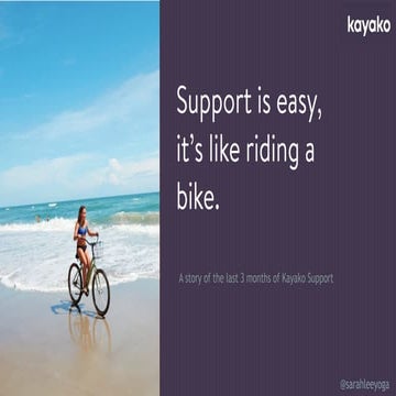 Support is easy, it's like riding a bike...