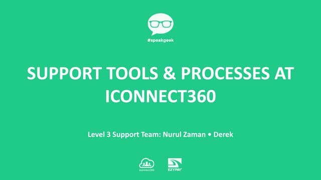 #speakgeek - Support Processes for iconnect360