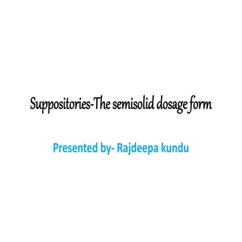 Suppositories the semi solid dosage form