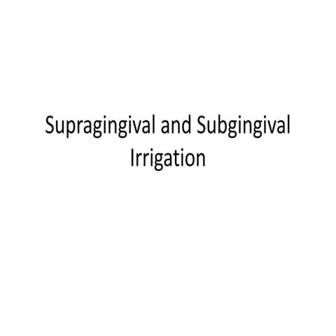 Supragingival and Subgingival Irrigation.pptx