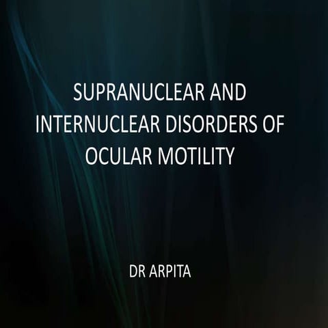 Supranuclear disorders of ocular motility