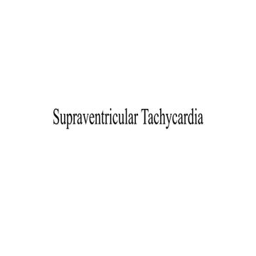 SupraventricularTachycardia.pptx