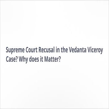 Supreme Court Recusal in the Vedanta Viceroy Case? Why does it Matter ...