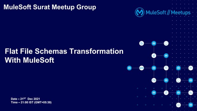 MuleSoft Surat Virtual Meetup#30 - Flat File Schemas Transformation With Mule...