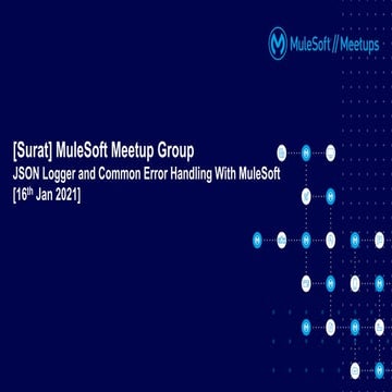 MuleSoft Surat Virtual Meetup#7 - JSON Logger and Common Error Handling With ...
