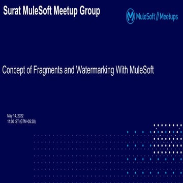MuleSoft Surat Meetup#40 - Watermarking Concept and Fragments in MuleSoft