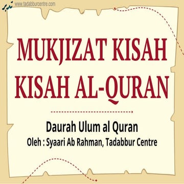 DAURAH ULUM AL QURAN : MUKJIZAT KISAH  KISAH AL-QURAN