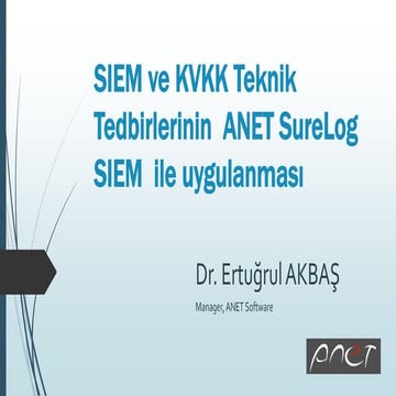 SIEM ve KVKK Teknik Tedbirlerinin  ANET SureLog SIEM  ile uygulanması 
