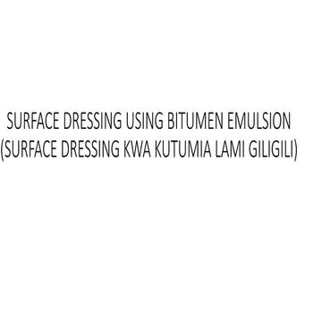 Surface Dressing using Bitumen Emulsion Technology | PPTX