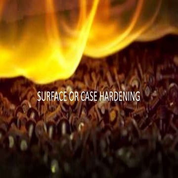 Surface or case hardening