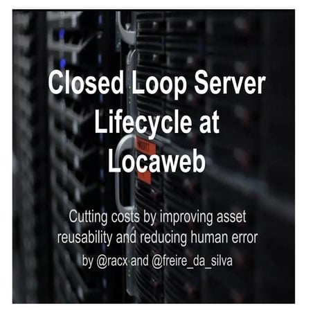 surge con 2011 lightning talk - closed loop server lifecycle 
