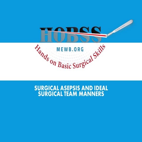 Surgical Asepsis and Ideal surgical team manners for HOBSS.pdf