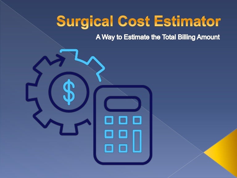 Surgical Cost Estimator A Way to Estimate the Total Billing Amount