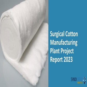 Surgical Cotton Manufacturing Plant Project Report 2023 | PDF