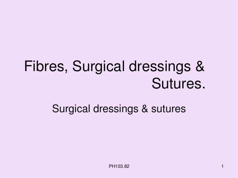 Surgical dressings ,sutures and ligatures