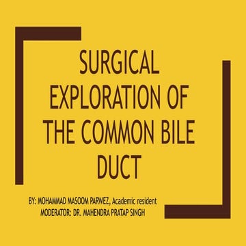 SURGICAL EXPLORATION OF THE COMMON BILE DUCT.pptx