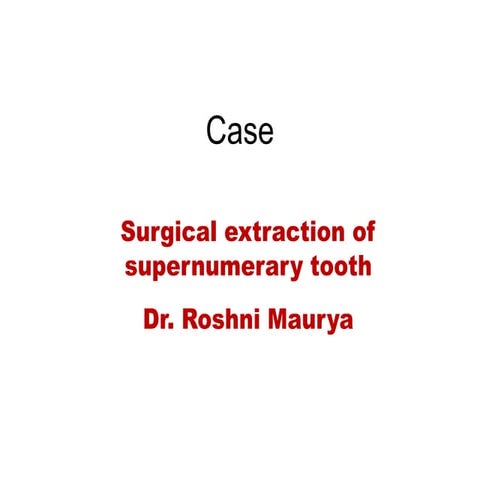 Surgical extraction of supernumerary tooth