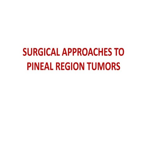 SURGICAL PINEAL REGION TUMORS.pptx